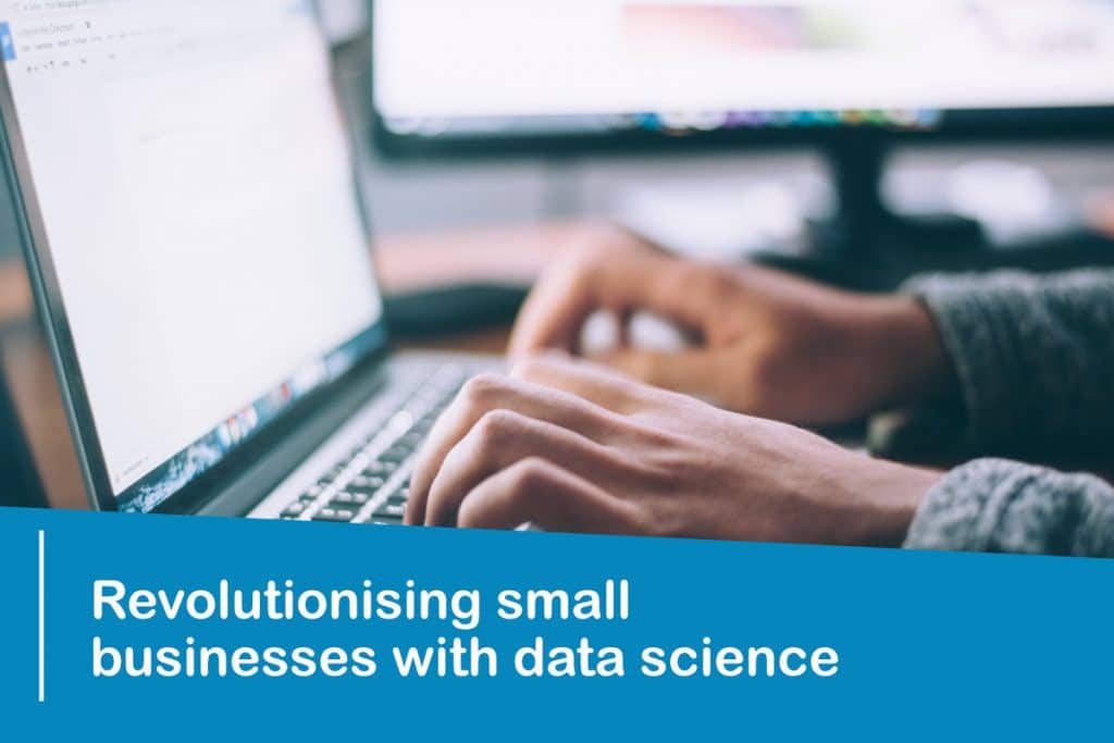 Revolutionising small businesses with data science